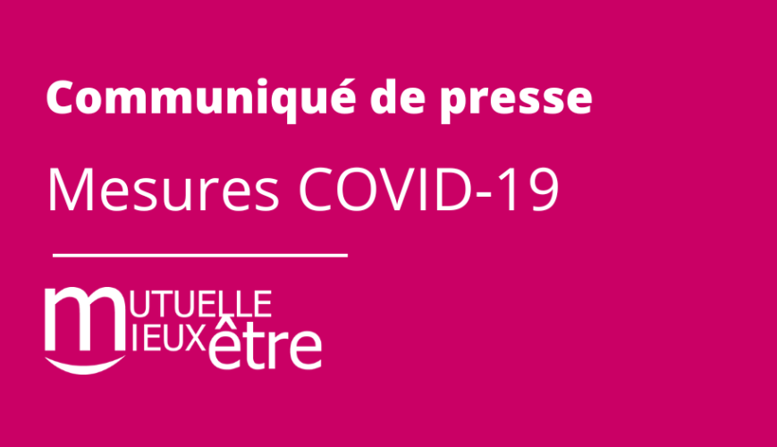 Mutuelle Mieux-Etre dévoile ses mesures dans le cadre du Covid-19